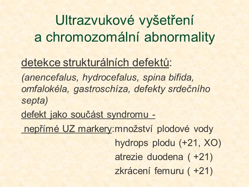 Ultrazvukové vyšetření  a chromozomální abnormality detekce strukturálních defektů: (anencefalus, hydrocefalus, spina bifida, omfalokéla,